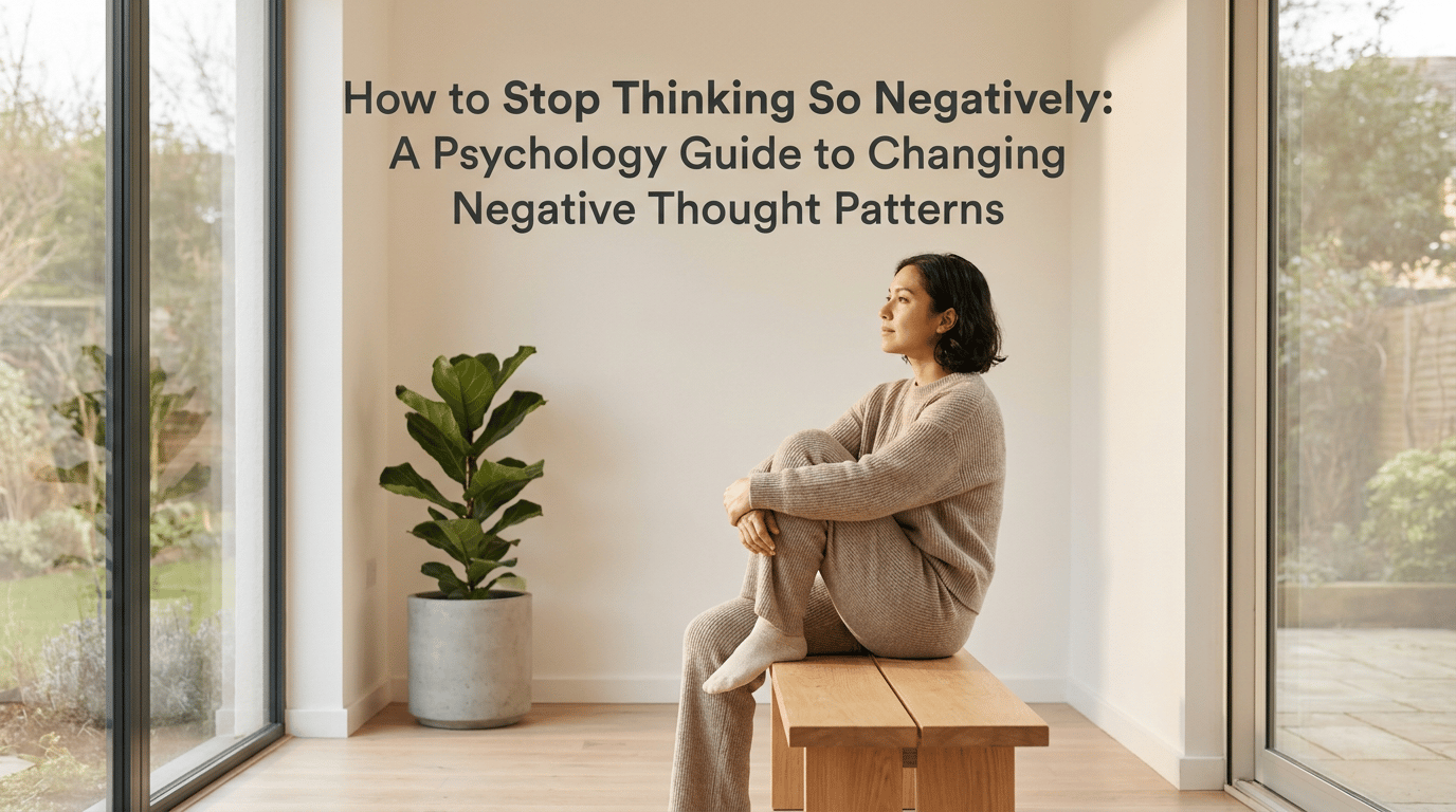 How to Stop Thinking So Negatively: A Psychology Guide to Changing Negative Thought Patterns featured image