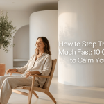 How to Stop Thinking Too Much Fast: 10 Quick Ways to Calm Your Mind featured image