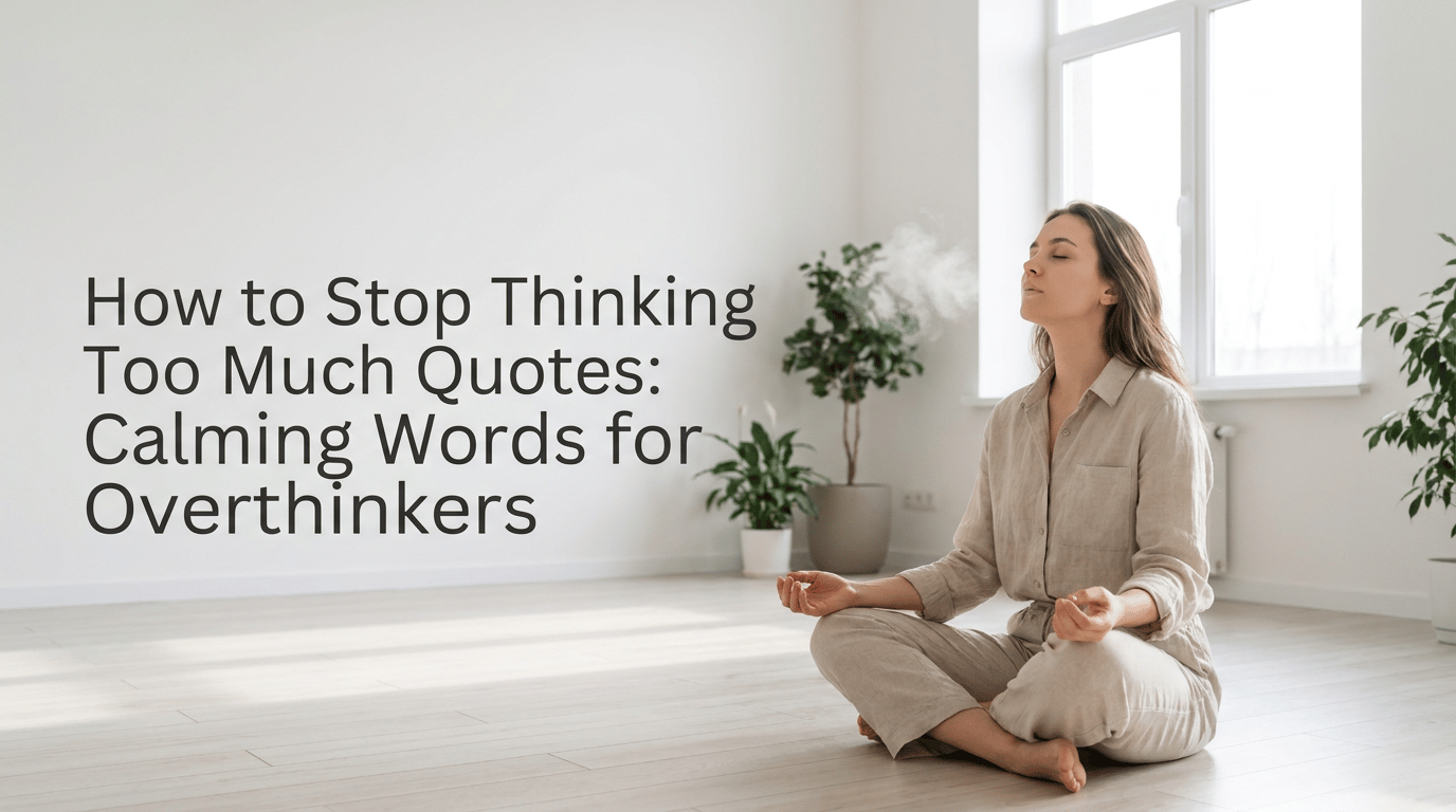 How to Stop Thinking Too Much Quotes: Calming Words for Overthinkers featured image
