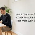 How to Improve Focus With ADHD: Practical Strategies That Work With Your Brain featured image