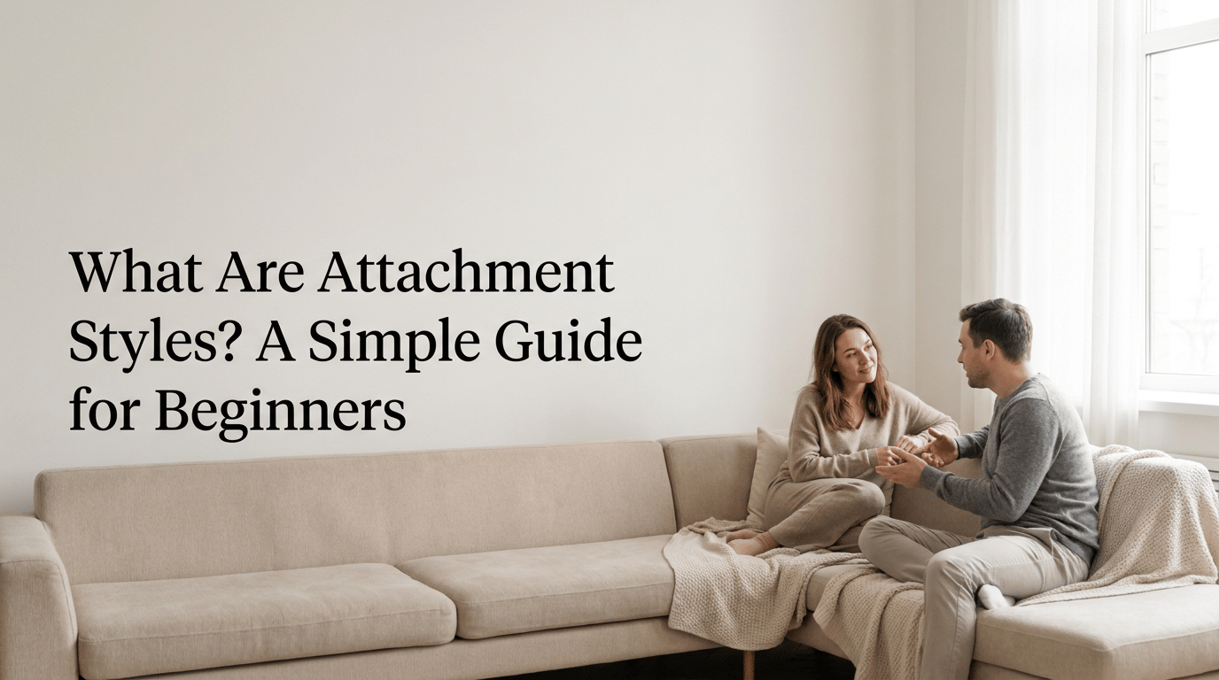 What Are Attachment Styles? A Simple Guide for Beginners featured image