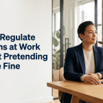 How to Regulate Emotions at Work Without Pretending You Are Fine featured image