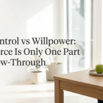 Self-Control vs Willpower: Why Force Is Only One Part of Follow-Through featured image