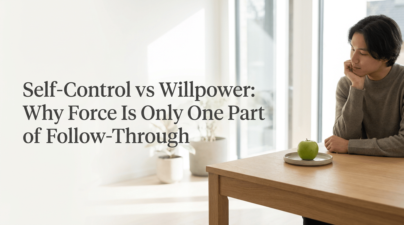 Self-Control vs Willpower: Why Force Is Only One Part of Follow-Through featured image