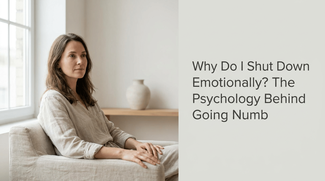 Why Do I Shut Down Emotionally? The Psychology Behind Going Numb featured image