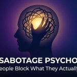Self Sabotage Psychology: Why People Block What They Actually Want thumbnail
