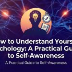 How to Understand Yourself Psychology: A Practical Guide to Self-Awareness thumbnail