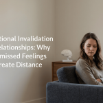 Emotional Invalidation in Relationships: Why Dismissed Feelings Create Distance featured image