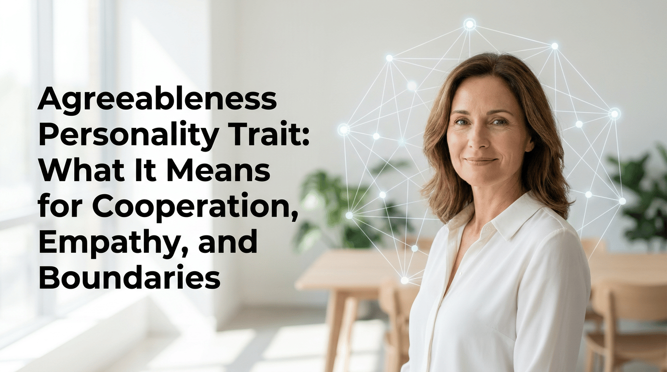 Agreeableness Personality Trait: What It Means for Cooperation, Empathy, and Boundaries featured image