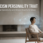 Neuroticism Personality Trait: What Emotional Sensitivity and Stress Reactivity Mean featured image