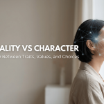 Personality vs Character: The Difference Between Traits, Values, and Choices featured image