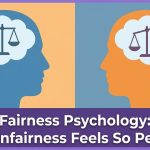 Fairness Psychology: Why Unfairness Feels So Personal thumbnail