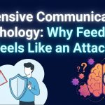 Defensive Communication Psychology: Why Feedback Feels Like an Attack thumbnail