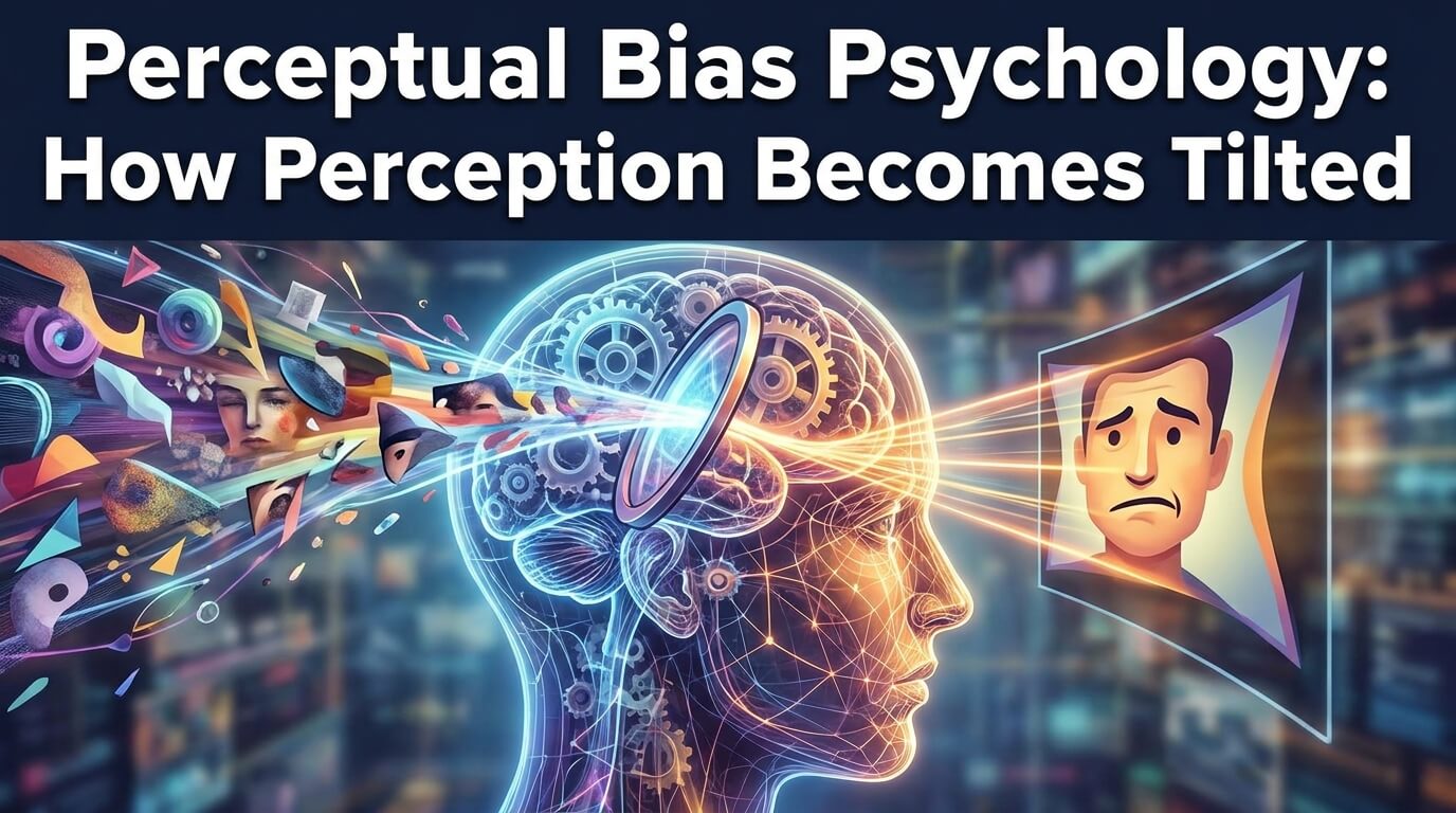 Perceptual Bias Psychology: How Perception Becomes Tilted
