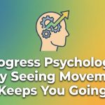 Progress Psychology: Why Seeing Movement Keeps You Going thumbnail