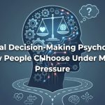 Ethical Decision-Making Psychology: How People Choose Under Moral Pressure thumbnail