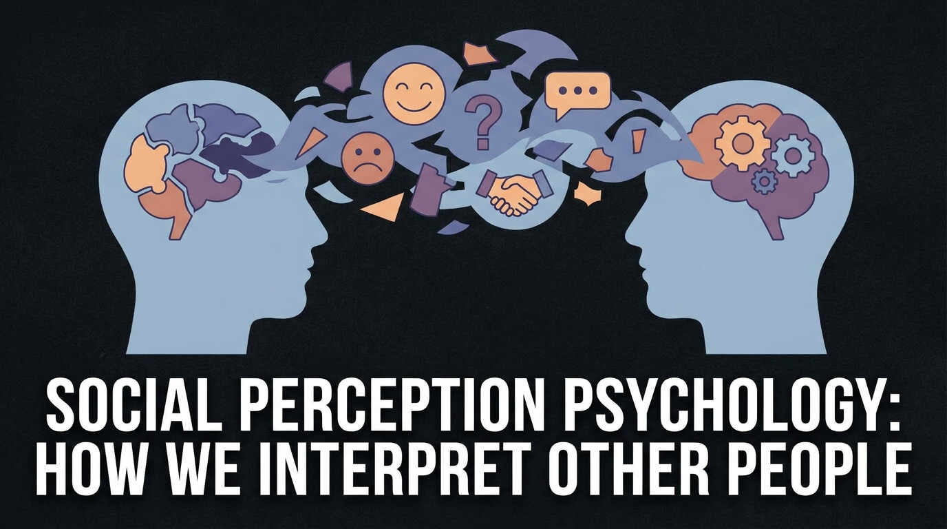 Social Perception Psychology: How We Interpret Other People thumbnail
