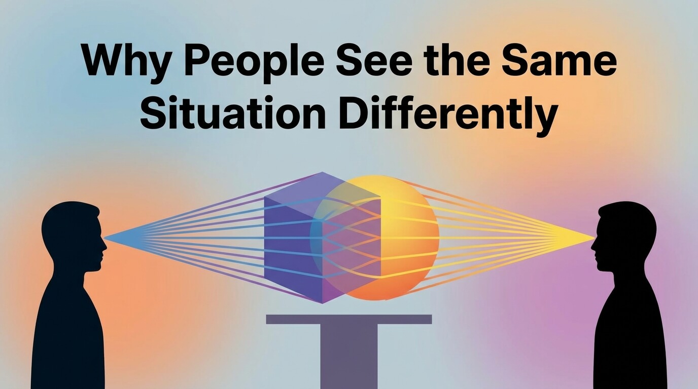 Why People See the Same Situation Differently