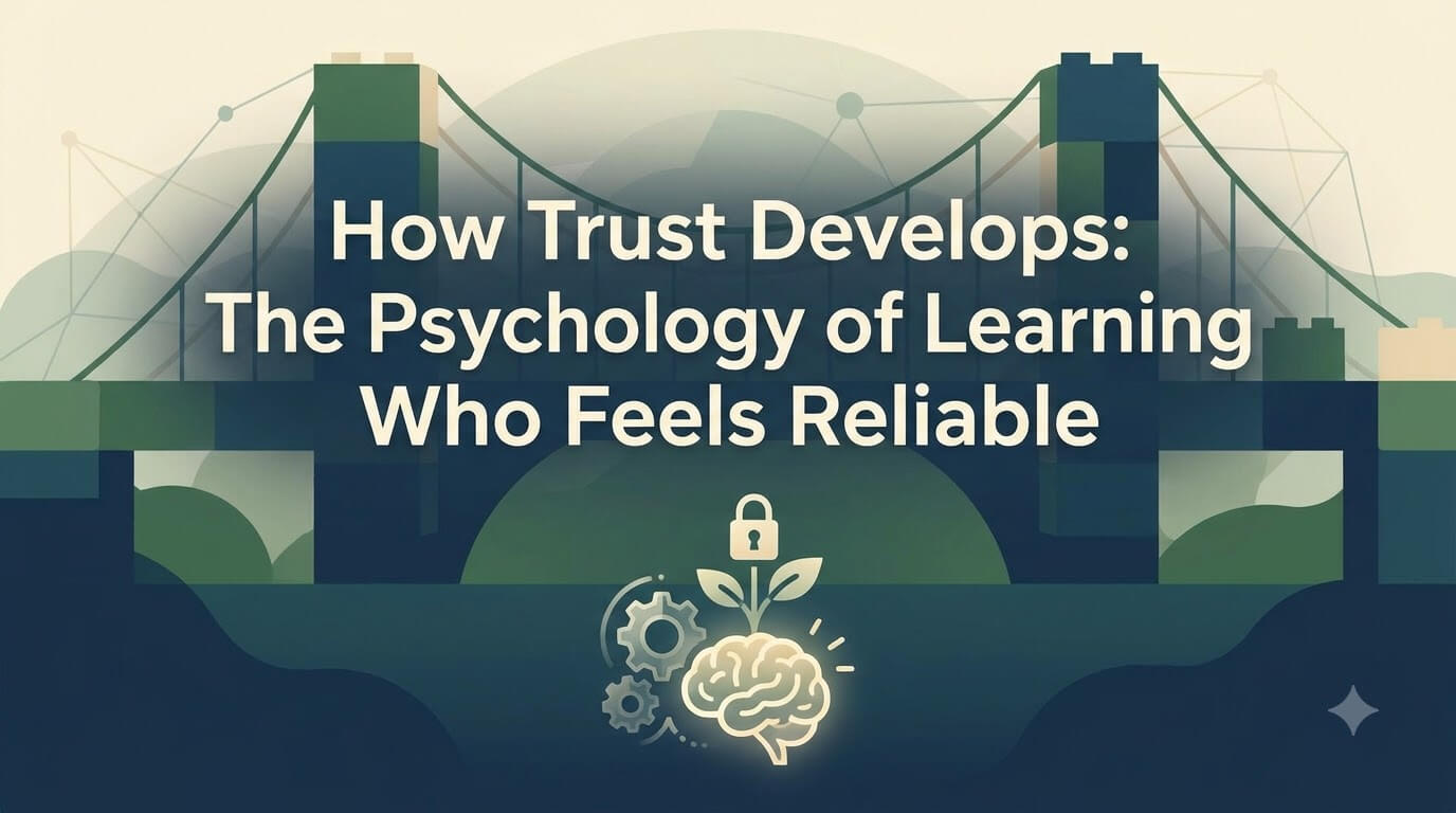 How Trust Develops: The Psychology of Learning Who Feels Reliable thumbnail