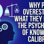 Why People Overestimate What They Know: The Psychology of Knowledge Calibration thumbnail