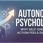 Autonomy Psychology: Why Self-Directed Action Feels Different thumbnail